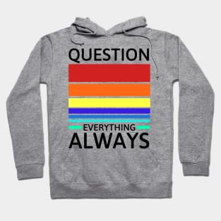 Question everything always Hoodie